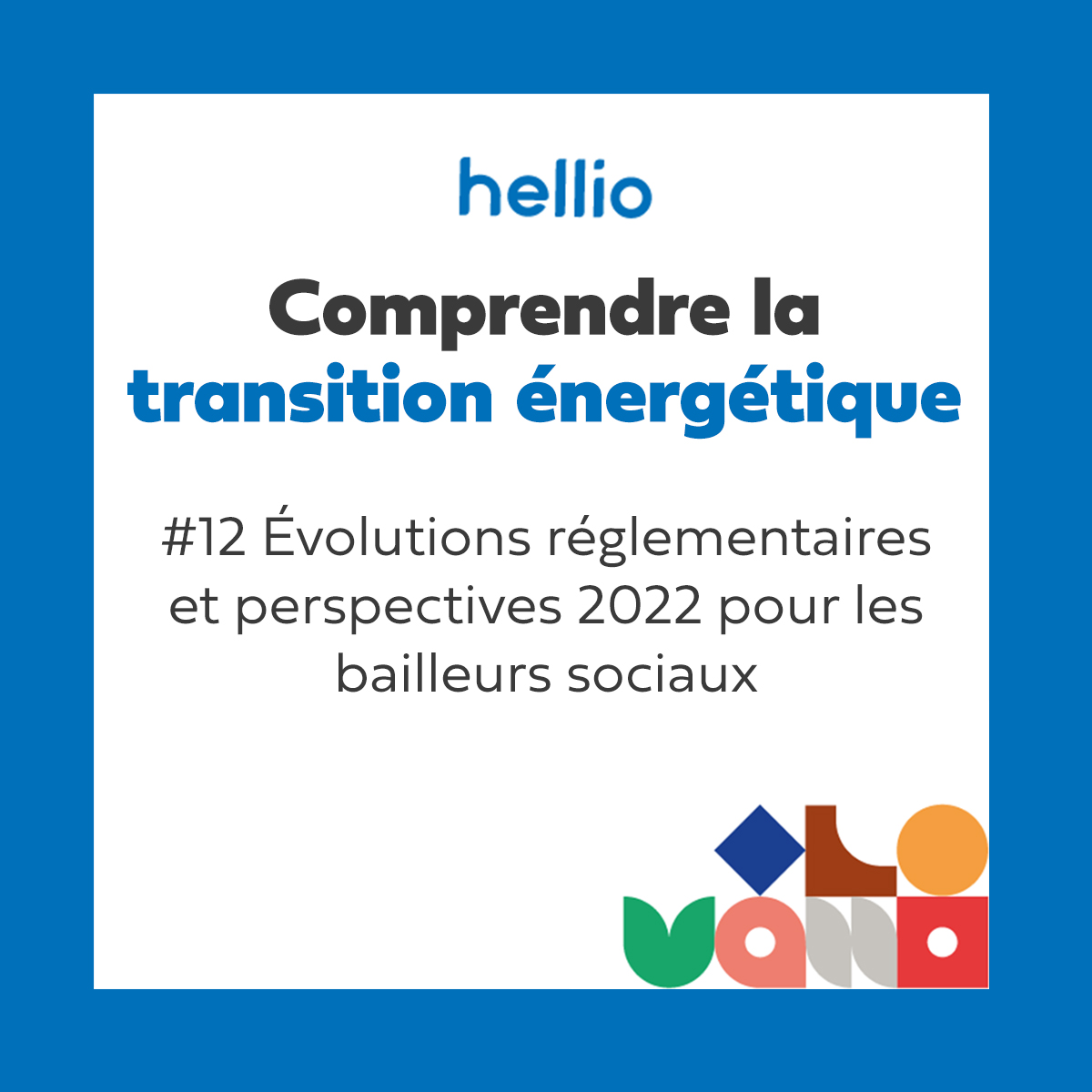Bailleurs sociaux :les évolutions en 2022 Podcast Hellio Comprendre la Transition énergétique